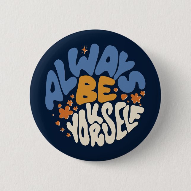 Badge Rond 5 Cm Soyez toujours vous-même - Motivationnel (Devant)