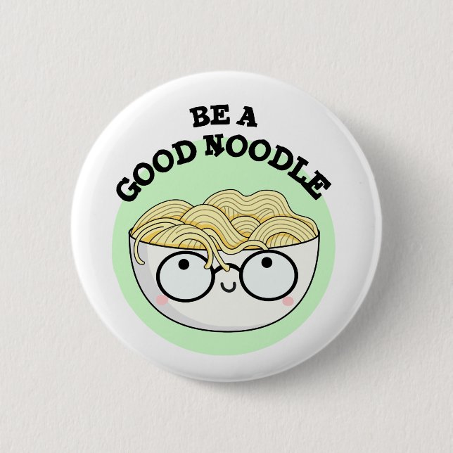 Badge Rond 5 Cm Soyez Un Bon Noodle Amusant Bowl De Pun De Nouille (Devant)