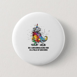 Badge Rond 5 Cm Soyez Un Unicornasaurus Rex Dans Un Champ D'Unicor