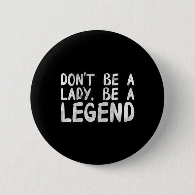 Badge Rond 5 Cm Soyez Une Dame Soyez Une Légende Féministe Féminis (Devant)