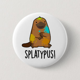 Badge Rond 5 Cm Splatypus drôle Animal Platypus Pun