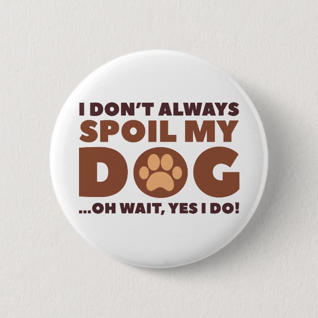 Badge Rond 5 Cm Spoil Mon Chien (Devant)