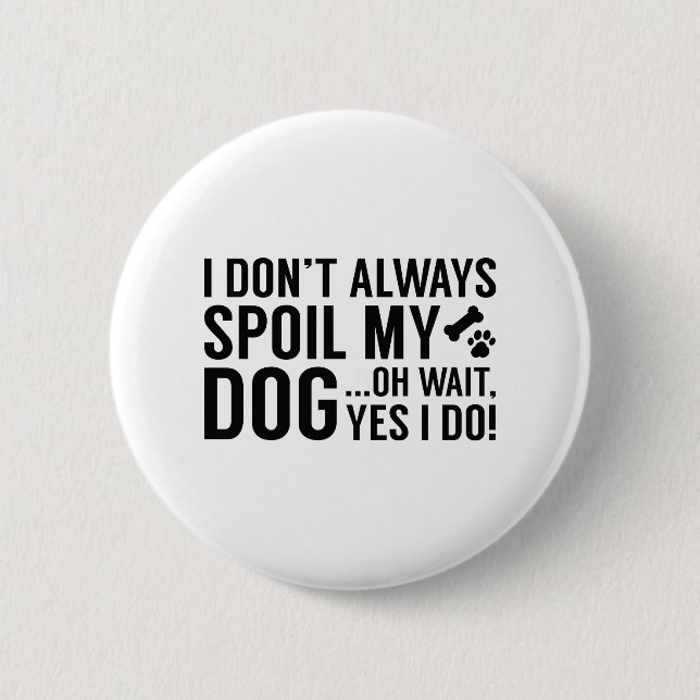 Badge Rond 5 Cm Spoil Mon Chien (Devant)
