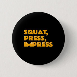 Badge Rond 5 Cm Squat Press Impress Gym Humour Motivational Tee We