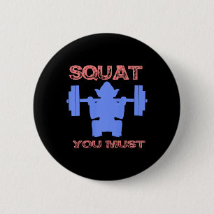 Badge Rond 5 Cm Squat Vous Devez Fitness Gym Squat Drôle Cadeau