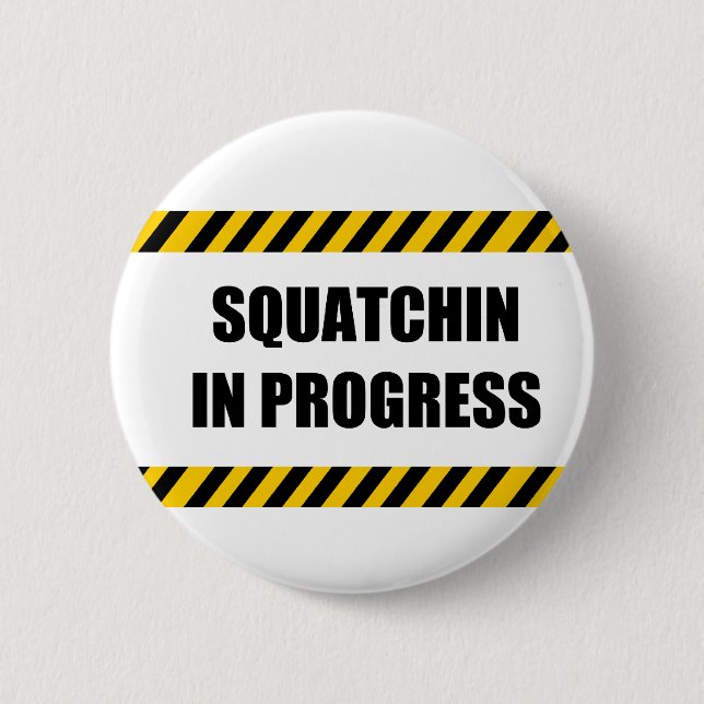 Badge Rond 5 Cm Squatchin en cours (Devant)