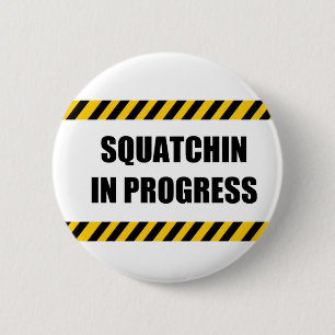 Badge Rond 5 Cm Squatchin en cours