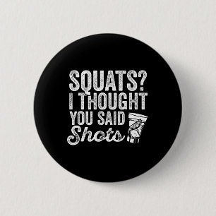 Badge Rond 5 Cm Squats Je Pensais Que Tu As Dit Tirs Drôle Gym Boi