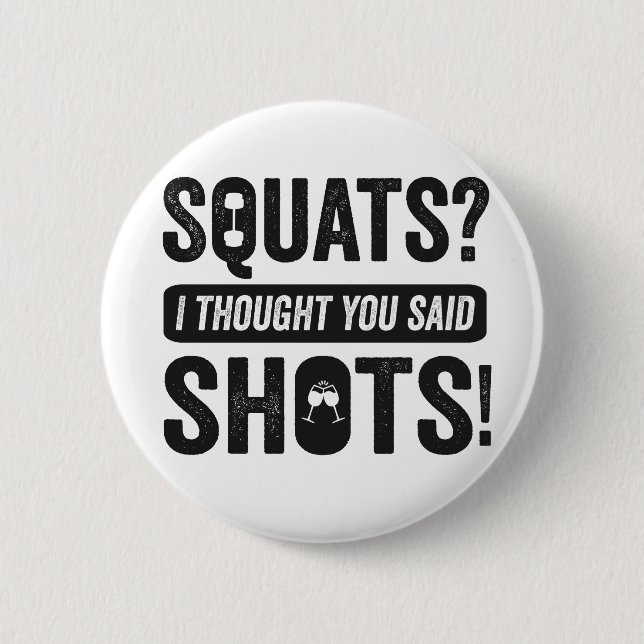 Badge Rond 5 Cm Squats Je Pense Que Tu As Dit Tirages Drôle Fitnes (Devant)
