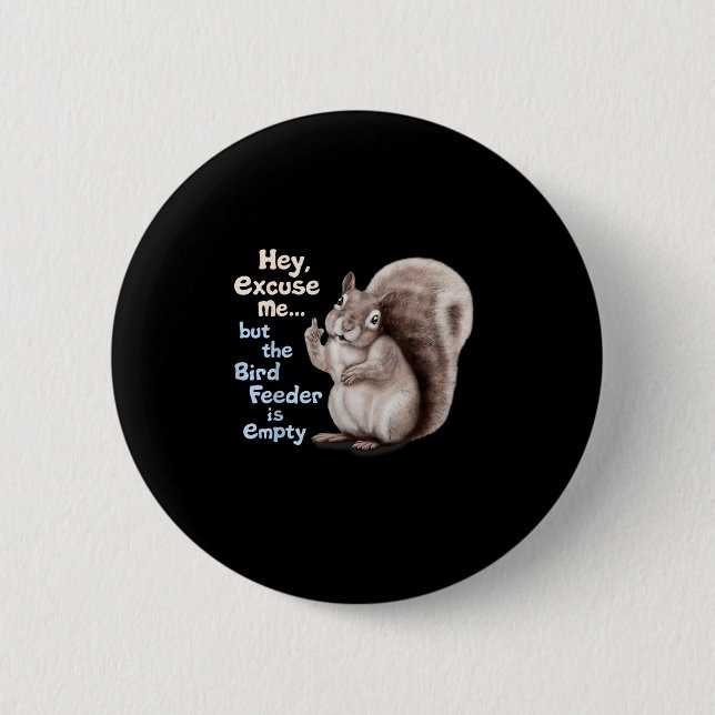 Badge Rond 5 Cm Squirrel Hey, Excuse Me But Your Birdfeeder Is Emp (Devant)