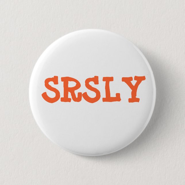 BADGE ROND 5 CM SRSLY (Devant)