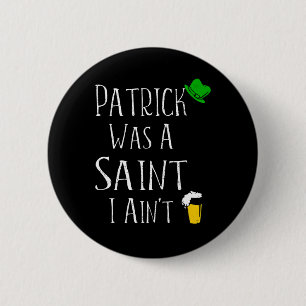 Badge Rond 5 Cm St. Patrick Était un saint je n'ai pas amusé St Pa