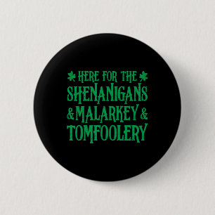 Badge Rond 5 Cm St Patrick Ici Pour Les Shenanigans Malarkey Et T