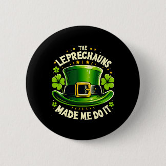 Badge Rond 5 Cm St Patricks Day The Leprechaun Made Me Do It Men W