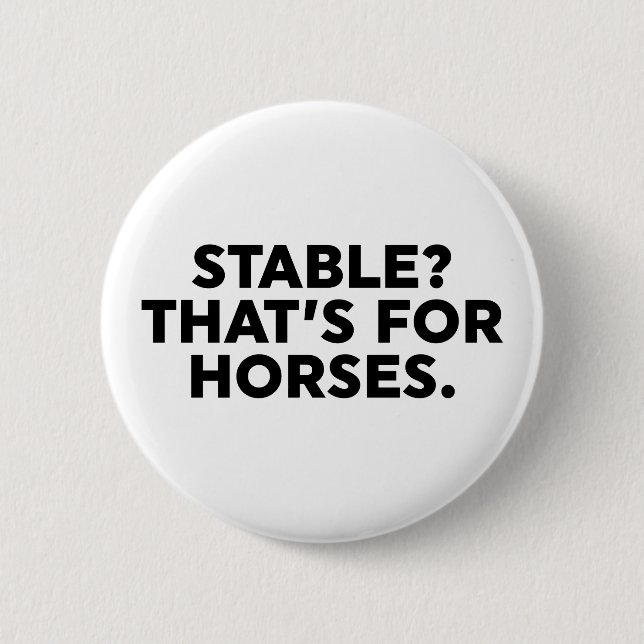 Badge Rond 5 Cm Stable ? C'est pour les chevaux. (Devant)