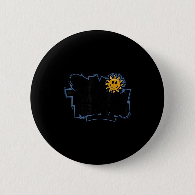 Badge Rond 5 Cm Stay Tomorrow Needs You, Suicide Awareness Mental  (Devant)