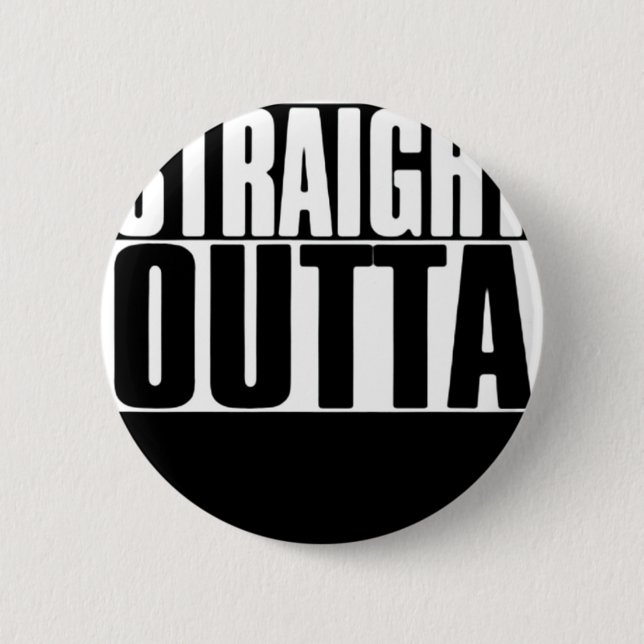 BADGE ROND 5 CM STRAIGHT OUTTA CUSTOM YOUR TEXT HERE (Devant)