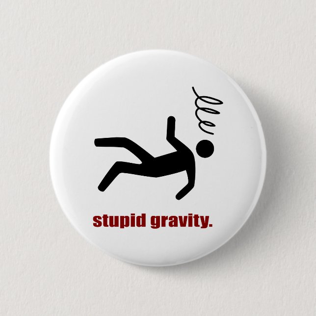 Badge Rond 5 Cm Stupid Gravity - Cascadeur Drôle Fou du Volant (Devant)