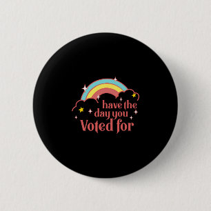 Badge Rond 5 Cm Subtil anti Trump, ayez le jour pour lequel vous a