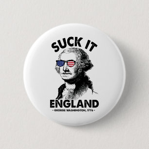 Badge Rond 5 Cm Suck It England Drôle 4 juillet George Washingto