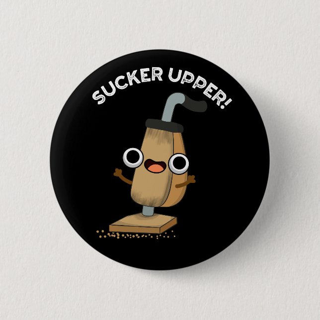 Badge Rond 5 Cm Sucker Upper Funny Vacuum Cleaner Pun Dark BG (Devant)