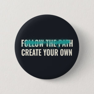 Badge Rond 5 Cm Suivez le chemin, créez votre propre citation moti