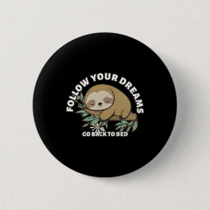 Badge Rond 5 Cm Suivez Vos Rêves Retournez Au Lit Mignon Paresseux