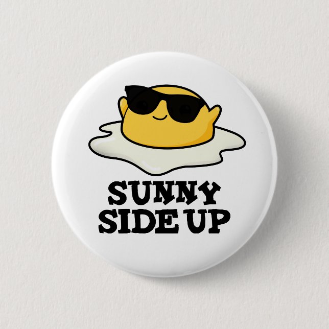 Badge Rond 5 Cm Sunny Side Up Funny Fried Oeuf Pun (Devant)