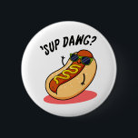 Badge Rond 5 Cm Sup Dawg Funny Hot Dog Pun<br><div class="desc">Sup Dawg Funny Hot Dog Pun présente un cool à l'allure mignonne dans ses lunettes de soleil en vous saluant avec un sup dawg. Un petit cadeau pour la famille et les amis qui aiment les puns hot dog.</div>