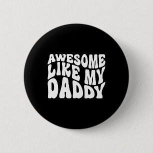 Badge Rond 5 Cm Super comme ma chemise Daddy assortie à la famille