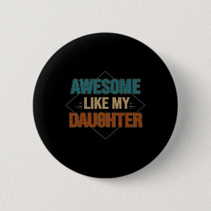 Badge Rond 5 Cm Super Comme Ma Fille Drôle Dons Pour Papa Fathe