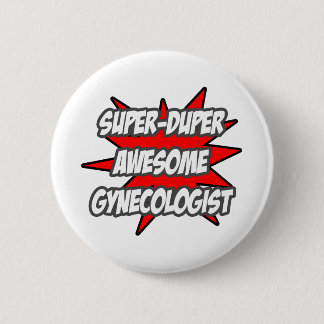 Badge Rond 5 Cm Super Duper Awesome Gynécologue