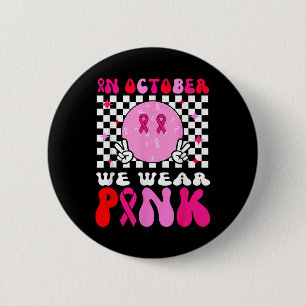 Badge Rond 5 Cm Super En Octobre Nous Portons Pink Breast Cancer A