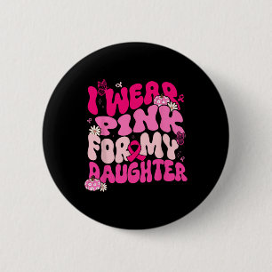 Badge Rond 5 Cm Super Je Porte Du Rose Pour Ma Fille Cancer Du Sei