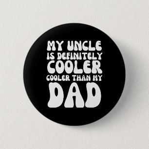 Badge Rond 5 Cm Super Mon Oncle Est Certainement Glacière Que Mon 