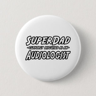 Badge Rond 5 Cm Super papa...audiologiste