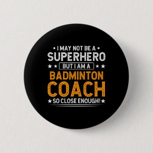 Badge Rond 5 Cm Superhero Badminton Entraîneur Funny Badminton Ent