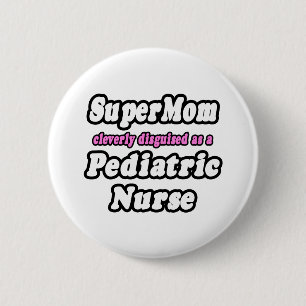 Badge Rond 5 Cm SuperMaman...Infirmière pédiatrique