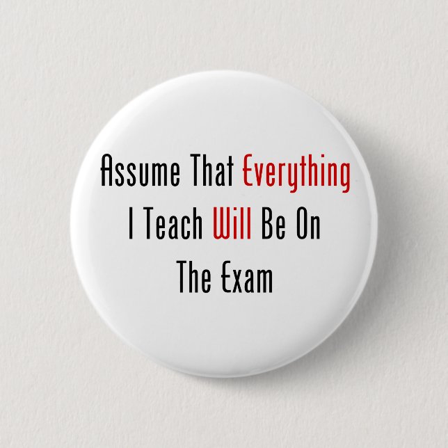 Badge Rond 5 Cm Supposez que tout sera sur l'examen (Devant)