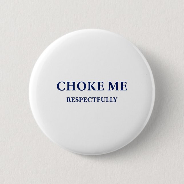 Badge Rond 5 Cm (sur le dos) Étouffez-moi Respectueusement Mème Dr (Devant)