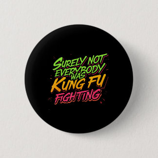 Badge Rond 5 Cm Sûrement pas tout le monde faisait du kung-fu