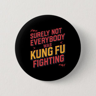 Badge Rond 5 Cm Sûrement pas tout le monde faisait du Kung Fu Kara