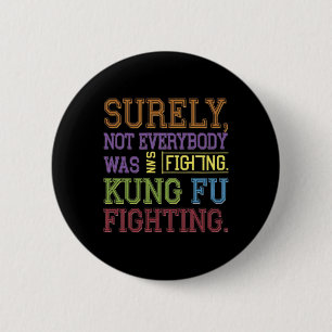 Badge Rond 5 Cm Sûrement pas tout le monde se battait au Kung Fu K