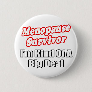 Badge Rond 5 Cm Survivant de la ménopause...Big Deal