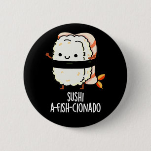Badge Rond 5 Cm Sushi A-fish-Cionado Amusant Nourriture Poisson Pu