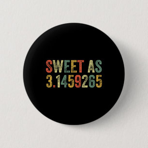 Badge Rond 5 Cm Sweet As Pi Day Funny 3.14 Nombre Lover Masse Drôl