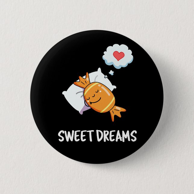 Badge Rond 5 Cm Sweet Dreams Funny Candy Pun Dark BG (Devant)