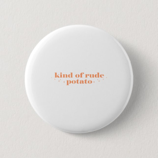 Badge Rond 5 Cm Sweet Tato And Kind Of Rude Tato Funny Quote  (Devant)