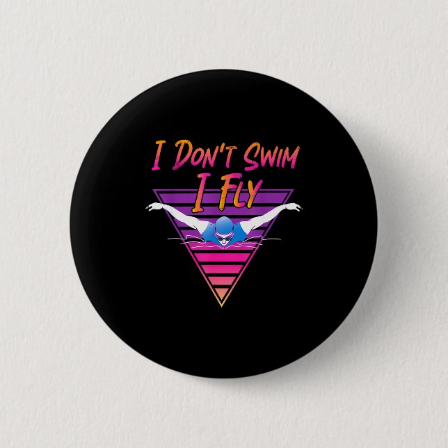 Badge Rond 5 Cm Swimmer I Don't Swim I Fly Butterfly Swimming Retr (Devant)