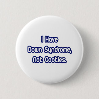 Badge Rond 5 Cm Syndrome de Down...Pas des cotés